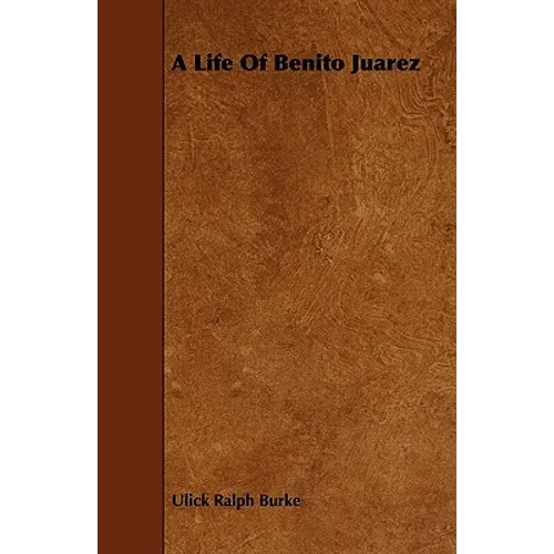 A Life of Benito Juarez - Paperback