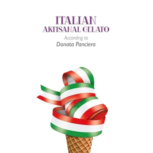 Italian Artisanal Gelato According to Donata Panciera - Paperback