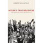 Hitler's True Believers: How Ordinary People Became Nazis - Hardcover