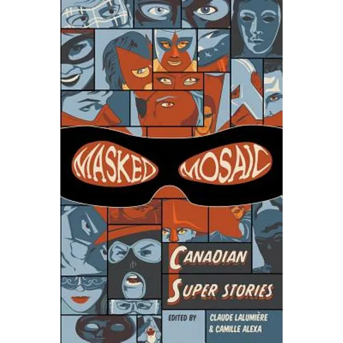 Masked Mosaic: Canadian Super Stories - Paperback