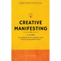 Creative Manifesting: 11 Laws of Manifestation to Amplify Your Intuition and Inner Genius - Channel Infinite Intelligence and Become a Vessel for Cosm - Paperback