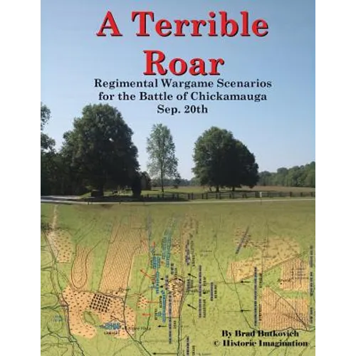 A Terrible Roar: Regimental Wargame Scenarios For The Battle of Chickamauga: Sep. 20th - Paperback