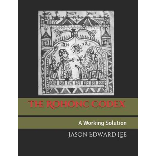 The Rohonc Codex: A Working Solution - Paperback