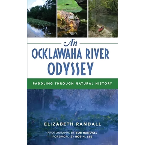 An Ocklawaha River Odyssey: Paddling Through Natural History - Hardcover