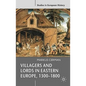 Villagers and Lords in Eastern Europe, 1300-1800 - Paperback