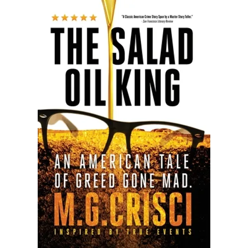 The Salad Oil King: An American Tale of Greed Gone Mad - Hardcover