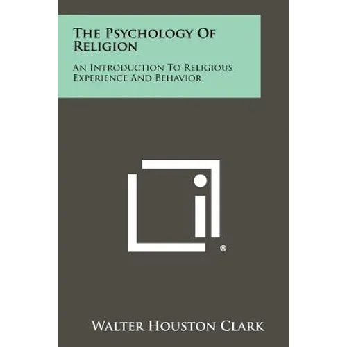 The Psychology Of Religion: An Introduction To Religious Experience And Behavior - Paperback