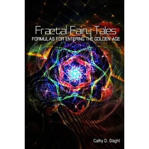 Fractal Fairy Tales: formulas for entering the Golden Age - Paperback