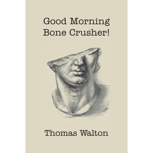 Good Morning, Bone Crusher! - Paperback