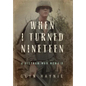 When I Turned Nineteen: A Vietnam War Memoir - Hardcover