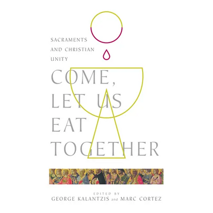 Come, Let Us Eat Together: Sacraments and Christian Unity - Paperback
