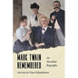 Mark Twain Remembered: An Anecdotal Biography - Hardcover