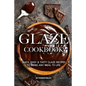 Glaze Cookbook: Quick, Easy Tasty Glaze Recipes to Bring Any Meal to Life - Paperback