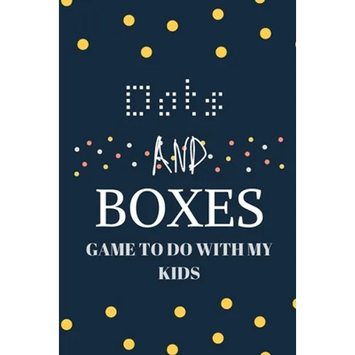 Dots and boxes game to do with my kids: Game Book for Adults and Kids... Challenging and Exciting Dots and Boxes Puzzle Game Book (100 Games) (Travel - Paperback