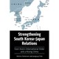 Strengthening South Korea-Japan Relations: East Asia's International Order and a Rising China - Paperback