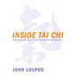 Inside Tai Chi: Hints, Tips, Training & Process for Students and Teachers - Paperback