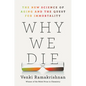 Why We Die: The New Science of Aging and the Quest for Immortality - Hardcover