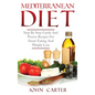 Mediterranean Diet: Step By Step Guide And Proven Recipes For Smart Eating And Weight Loss - Hardcover