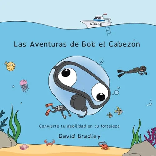 Las Aventuras de Bob el Cabezón - Convierte tu debilidad en tu fortaleza - Paperback