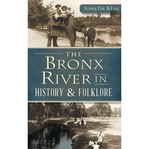 The Bronx River in History & Folklore - Hardcover