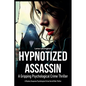 Hypnotized Assassin: A Gripping Psychological Crime Thriller - Paperback
