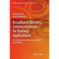 Broadband Wireless Communications for Railway Applications: For Onboard Internet Access and Other Applications - Paperback