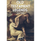 Old Testament Legends: Illustrated - Easy to Read Layout - Paperback