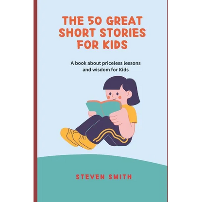 The 50 Great Short Stories for Kids: A book about priceless lessons and wisdom for Kids - Paperback