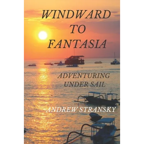 Windward to Fantasia: Adventuring Under Sail - Paperback