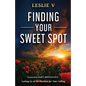 Finding Your Sweet Spot: Letting Go of the Familiar for Your Calling - Paperback