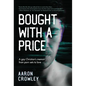 Bought with a Price: A Gay Christian's Memoir from Porn Sets to Love - Hardcover