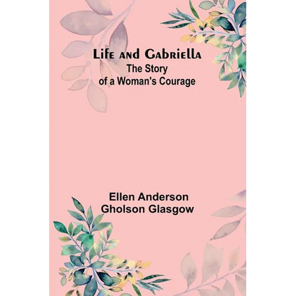 Life and Gabriella: The Story of a Woman's Courage - Paperback