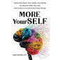 More YourSELF: Question What You Think You Know to Realize Who You Are-from the Mind of an Internal Family Systems Therapist - Paperback