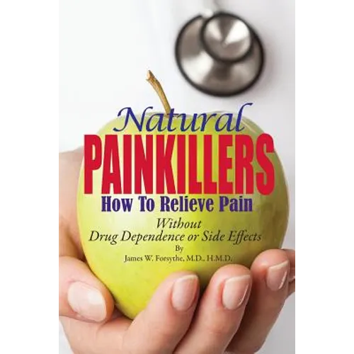 Natural Painkillers: Without Drug Dependence or Side Effects - Paperback