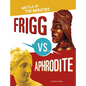 Frigg vs. Aphrodite: Battle of the Beauties - Paperback