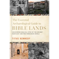 The Essential Archaeological Guide to Bible Lands: Uncovering Biblical Sites of the Ancient Near East and Mediterranean World - Hardcover