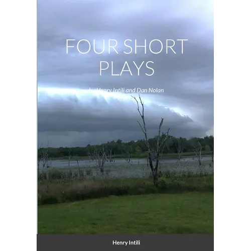 FOUR SHORT PLAYS by Henry Intili and Dan Nolan - Paperback