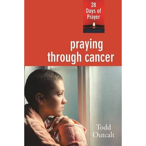 Praying Through Cancer: 28 Days of Prayer - Paperback