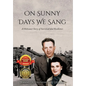 On Sunny Days We Sang: A Holocaust Story of Survival and Resilience - Hardcover