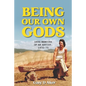Being Our Own Gods: Drug Memoirs of an Artist, 1970-75 - Paperback