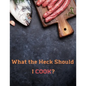 What the Heck Should I COOK?: Deluxe Recipe Binder - Paperback