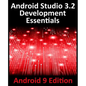 Android Studio 3.2 Development Essentials - Android 9 Edition: Developing Android 9 Apps Using Android Studio 3.2, Java and Android Jetpack - Paperback