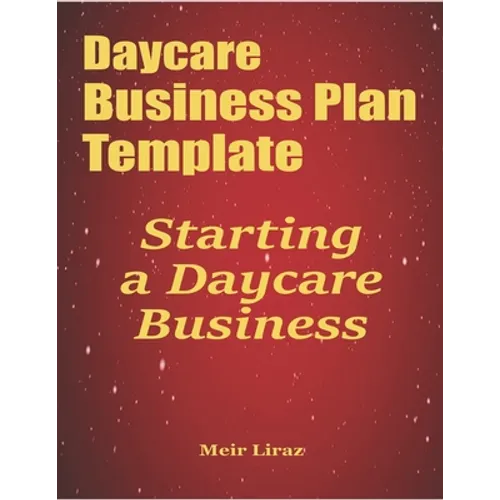 Daycare Business Plan Template: Starting a Daycare Business - Paperback