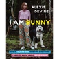 I Am Bunny: How a Talking Dog Taught Me Everything I Need to Know about Being Human - Hardcover
