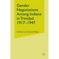 Gender Negotiations Among Indians in Trinidad 1917-1947 - Paperback