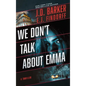 We Don't Talk about Emma - Hardcover