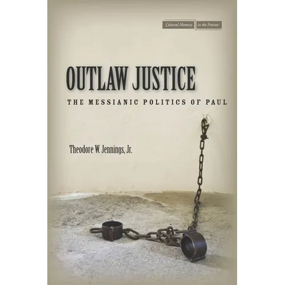 Outlaw Justice: The Messianic Politics of Paul - Hardcover