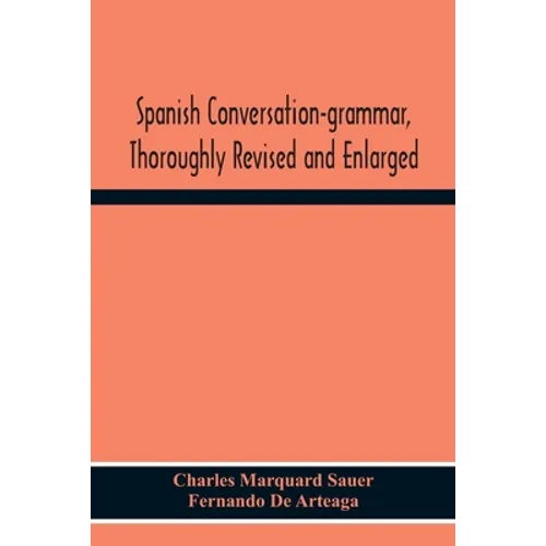 Spanish Conversation-Grammar, Thoroughly Revised And Enlarged - Paperback