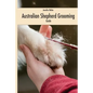 Australian Shepherd Grooming (english edition): Guide black / white - Paperback