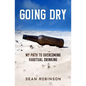 Going Dry: My Path to Overcoming Habitual Drinking - Paperback